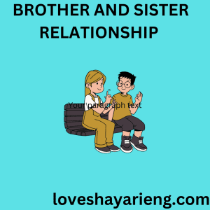 Brother and sister Relationship 