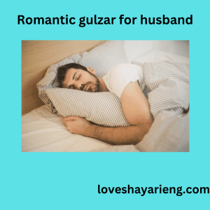 Romantic gulzar for husband 