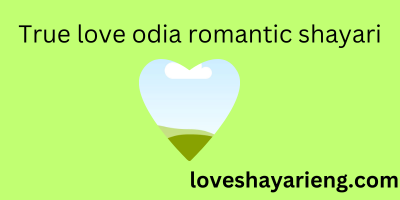 True Love Odia Romantic Shayari:Exploring Odia Romantic Shayari