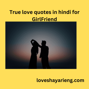 True love quotes in hindi for GirlFriend